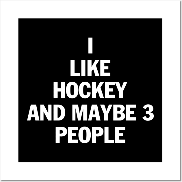 I Like Hockey And Maybe 3 People t shirt Wall Art by SWArtistZone